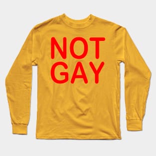 Not Gay Long Sleeve T-Shirt